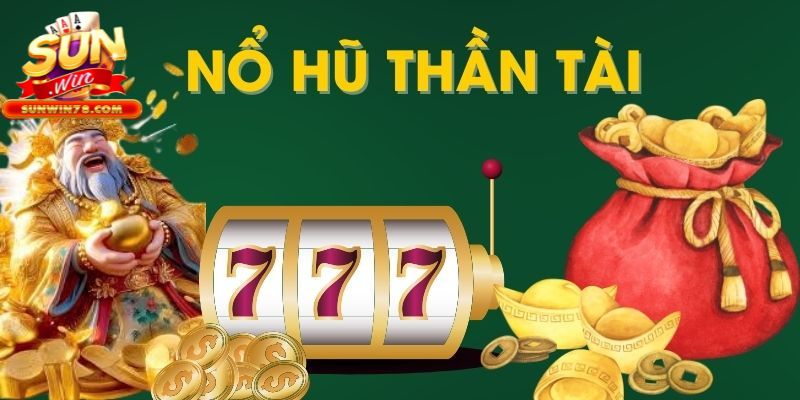 Tổng quan về nổ hũ Thần Tài